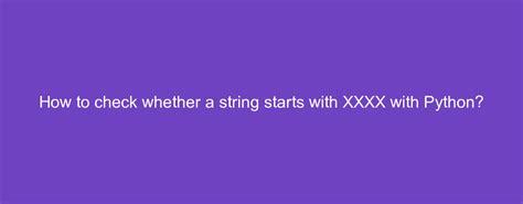 xxxx*|Checking whether a string starts with XXXX